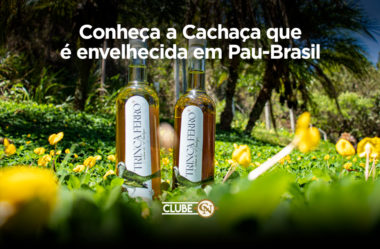 ClubeCN: Cachaça envelhecida em Pau-Brasil