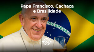 Papa Francisco, Cachaça e Brasilidade: Um Brinde à Nossa Cultura